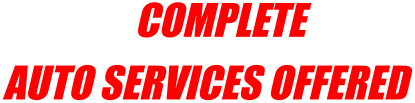 COMPLETE  AUTO SERVICES OFFERED